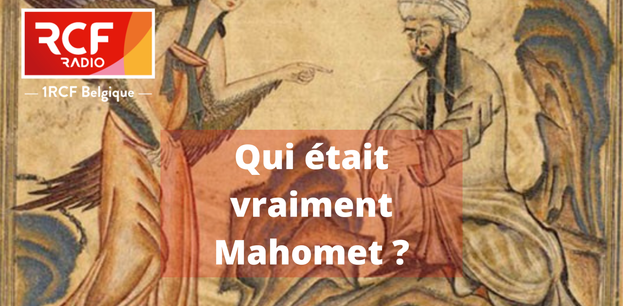 Qui était vraiment le prophète Mahomet ? | 1RCF Belgique